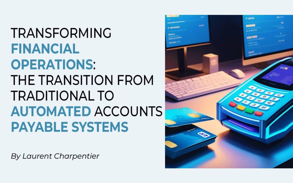 The Transition from Traditional to Automated AP Systems | Techedge AI ...