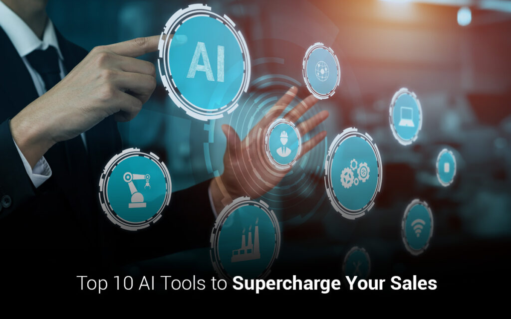 Top 10 AI Tools to Supercharge Your Sales | Techedge AI | Latest AI ...